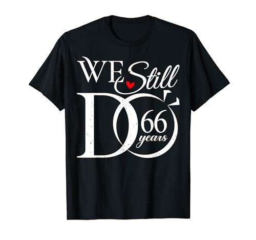We Still Do 66 Years Funny Couple 66th Wedding Anniversary Camiseta