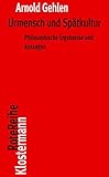 Urmensch und Spätkultur: Philosophische Ergebnisse und Aussagen (Klostermann RoteReihe, Band 4) - Herausgeber: Karl Siegbert Rehberg Arnold Gehlen 