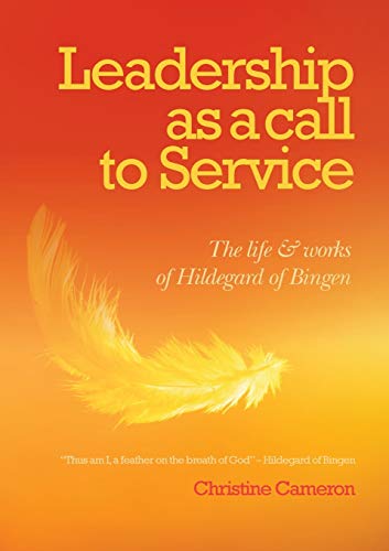 Leadership as a call to service: The Life and Works of Hildegard of Bingen