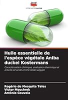 Huile essentielle de l'espèce végétale Aniba duckei Kostermans: Caractérisation chimique, évaluation thermique et activité larvicide contre Aedes aegypti (French Edition) 6207832337 Book Cover