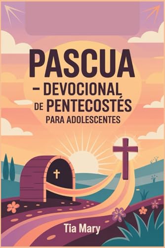 PASCUA - DEVOCIONAL DE PENTECOSTES PARA ADOLESCENTES