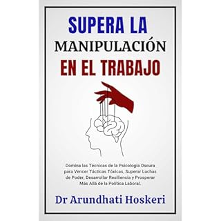 SUPERA LA MANIPULACIÓN EN EL TRABAJO Audiolibro Por Dr Arundhati Hoskeri arte de portada