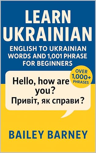 Learn Ukrainian: English to Ukrainian Words and 1,001 Phrases for Beginners