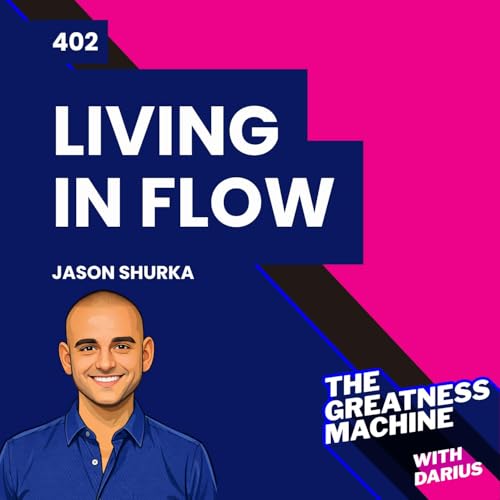 402 | Jason Shurka | Living in Flow: How Surrender and Higher Intelligence Transform Everything cover art