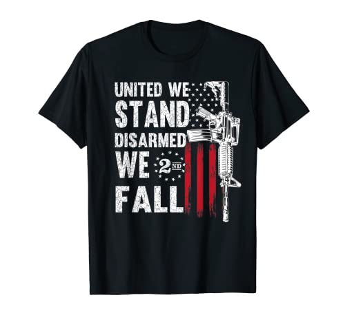 United We Stand Disarmed We Fall Gun Rights Bandera americana Camiseta