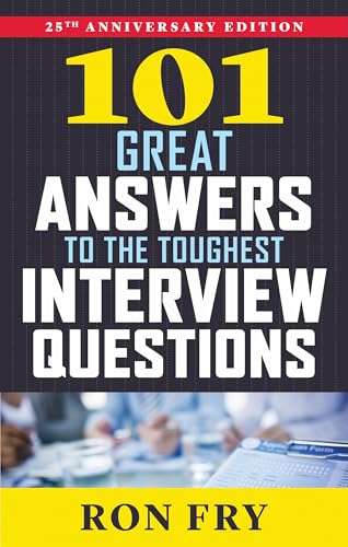 101 Great Answers to the Toughest Interview Questions, 25th Anniversary