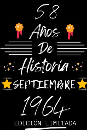CUADERNO, 58 AÑOS DE HISTORIA SEPTIEMBRE 1964 EDICIÓN LIMITADA: Regalo de 58 cumpleaños para mujeres y hombres, ideas de 58 cumpleaños... un ... regalo de 58 cumpleaños para él/ella.