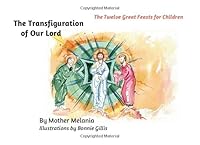 The Transfiguration of Our Lord (The Twelve Great Feasts for Children) 1946991112 Book Cover