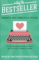 Writing the Bestseller: Romantic And Commercial Fiction 1940296218 Book Cover