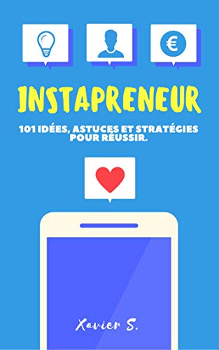Télécharger Instapreneur: 101 idées, astuces et stratégies pour réussir Francais PDF