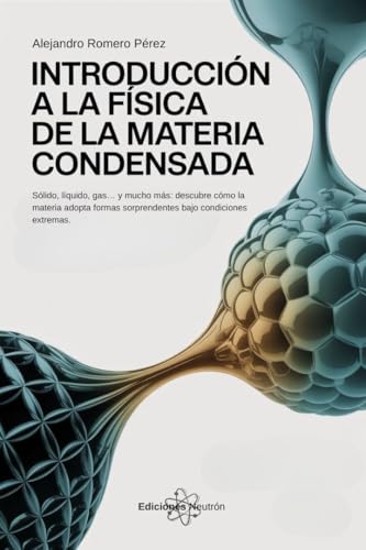 Introducción A La Física De La Materia Condensada: Sólido, líquido, gas… y mucho más: desc...