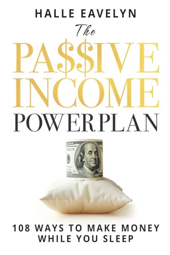 The Passive Income Power Plan: 108 Ways to Make Money While You Sleep
