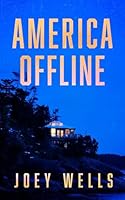 America Offline: An EMP Post Apocalypse Prepper Survival Thriller (EMP Survival in a Powerless World) B0H2H1YPT6 Book Cover