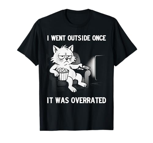 I Went Outside Once, It Was Overrated, Funny Bored Cat Maglietta