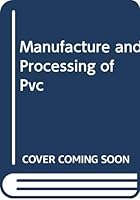 Manufacture and Processing of Pvc 0029491509 Book Cover