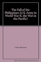 The Fall Of The Philippines. U.S. Army In WW II: The War In The Pacific B000CBT4PY Book Cover