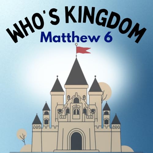 Episode 6: Who's Kingdom
