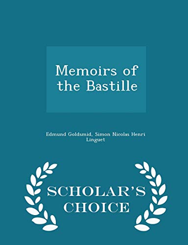 Memoirs of the Bastille - Scholar's Choice Edition 1296362264 Book Cover