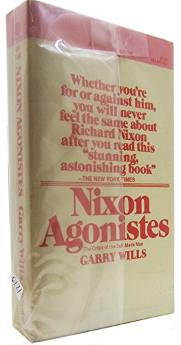 Nixon Agonistes; The Crisis of The Self-Made Man. B00HE06VX4 Book Cover