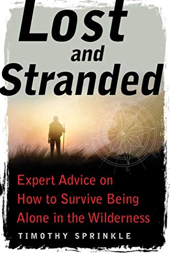 Télécharger Lost and Stranded: Expert Advice on How to Survive Being Alone in the Wilderness (English Edition) Gratuit
