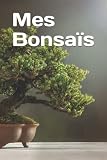 mesa bonsai palet  Mes Bonsaïs: Carnet de Planification d\'Entretien des Bonsaïs / Carnet de suivis / 126 pages .