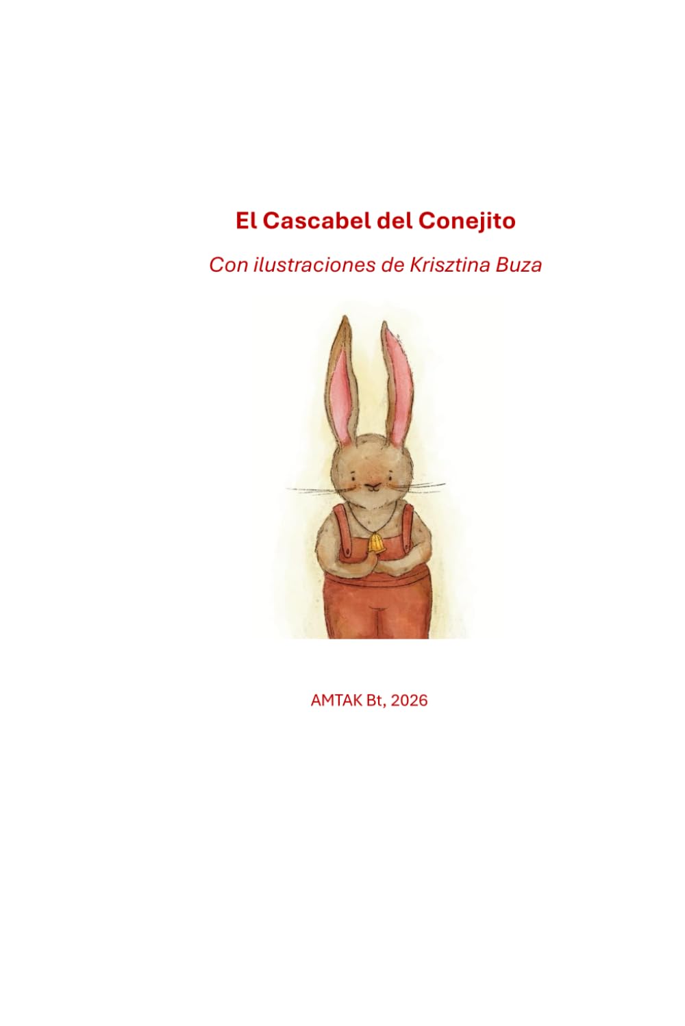 El Cascabel del Conejito: Con ilustraciones de Krisztina Buza