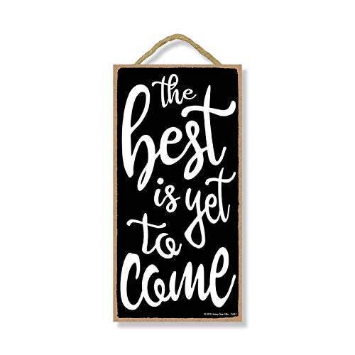 Honey Dew Gifts The Best is Yet to Come 5 inch by 10 inch Hanging Wall Art, Decorative Wood Sign Home Decor, Wedding Decor, 75461