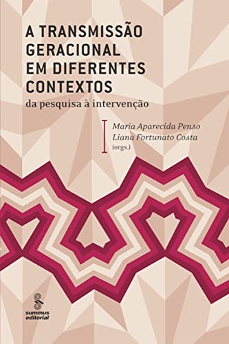 A transmissão geracional em diferentes contextos: Da pesquisa à intervenção - Penso, Maria Aparecida