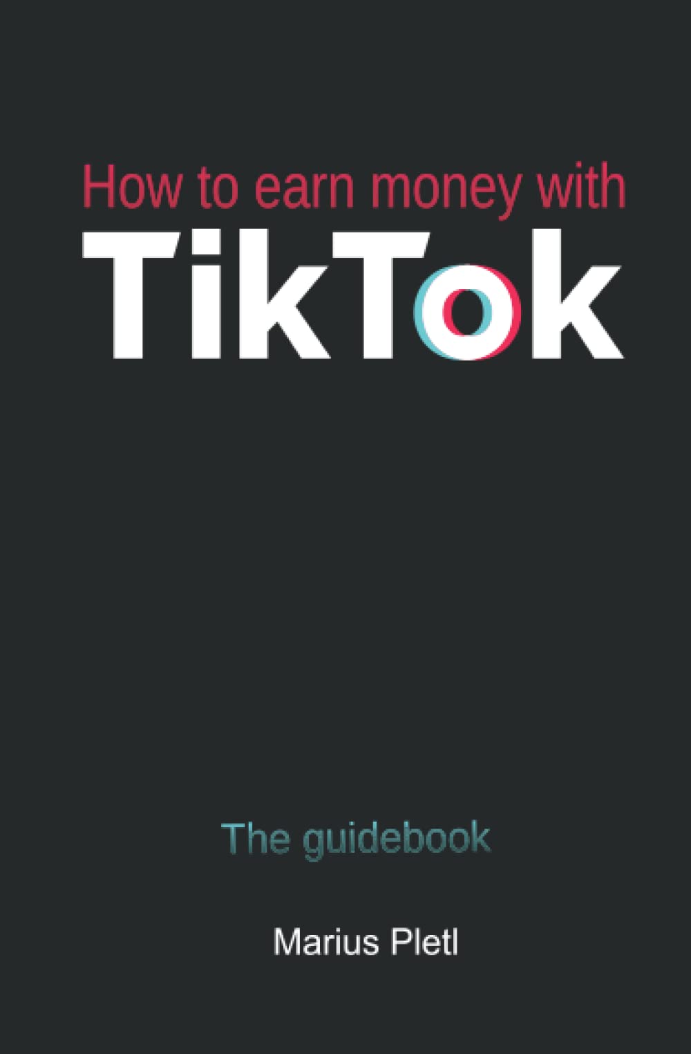 How to earn money with Tik Tok: The guidebook