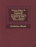  Historia Militar De Gerona, Que Comprende Particularmente Los Dos Sitios De 1808 Y 1809... - Primary Source Edition
