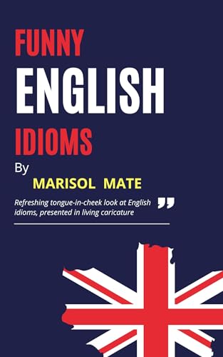 Funny English Idioms: Witty cartoons to learn English (Advanced & Proficiency Level) (English Edition)