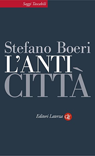 L'Anticittà (Saggi tascabili Laterza Vol. 350) L'Anticittà (Saggi tascabili Laterza Vol. 350)