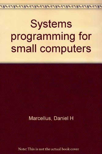 Systems Programming for Small Computers 0138816646 Book Cover