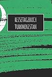 Reisetagebuch Turkmenistan: 6x9 Reise Journal I Notizbuch mit Checklisten zum Ausfüllen I Perfektes Geschenk für den Trip nach Turkmenistan für jeden Reisenden - Turkmenistan Publishing 