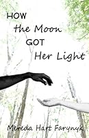 How the Moon Got Her Light 1549993518 Book Cover