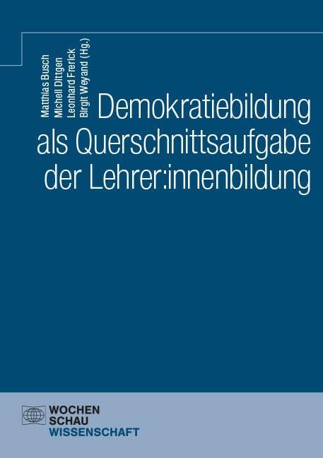 Demokratiebildung als Querschnittsaufgabe der Lehrer:innenbildung (Wochenschau Wissenschaft)