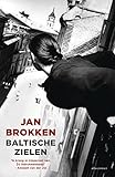 Baltische zielen: lotgevallen in Estland, Letland en Litouwen - Jan Brokken 