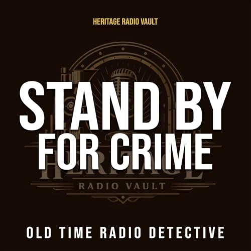 Stand By For Crime &ndash; Old Time Radio Detective (OTR) cover art