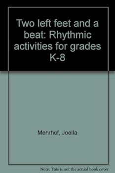 Unknown Binding Two left feet and a beat: Rhythmic activities for grades K-8 Book