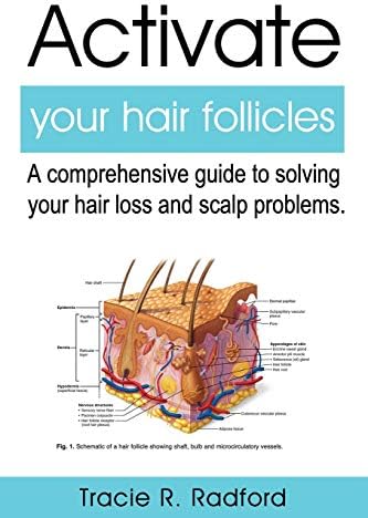 Activate Your Hair Follicles: A Comprehensive Guide to Solving Your Hair Loss and Scalp Problems