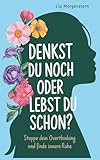 Denkst du noch, oder lebst du schon?: Stoppe dein Overthinking und finde innere Ruhe