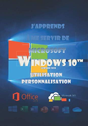J'apprends à me servir de Windows 10 (2020): mise...