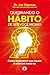 Quebrando o hábito de ser você mesmo: como reconstruir sua mente e criar um novo eu