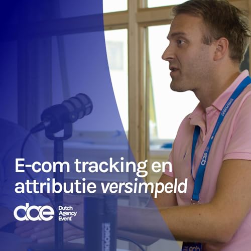E-com Tracking en Attributie versimpled met Iwan Post