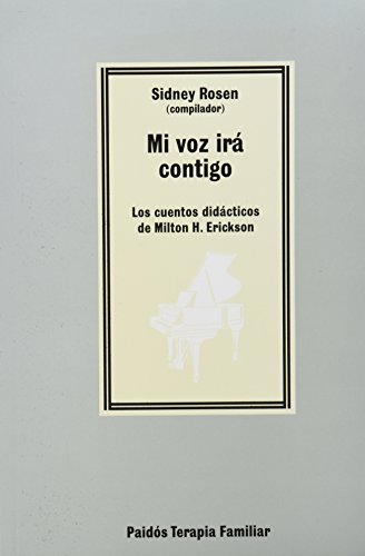 Mi Voz Ira Contigo/ My Voice Will Go With You: Los Cuentos Didacticos De Milton H. Erickson/ the Tea Mi Voz Ira Contigo/ My Voice Will Go With You: Los Cuentos Didacticos De Milton H. Erickson/ the Tea