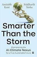 Smarter than the Storm : Championing the AI–Climate Nexus for a Truly Sustainable Future 9369893512 Book Cover