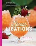 Liberal Libations: Transform Single-Serving Cocktails into Make-Ahead Batches for Easy Entertaining