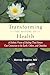 Produktbild Transforming the Nature of Health: A Holistic Vision of Healing That Honors Our Connection to the Earth, Others, and Ourselves