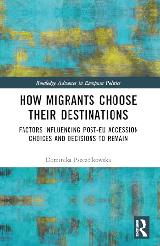 How Migrants Choose Their Destinations: Factors Influencing Post-EU Accession Choices