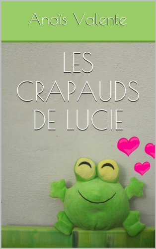 Télécharger Les crapauds de Lucie Gratuit